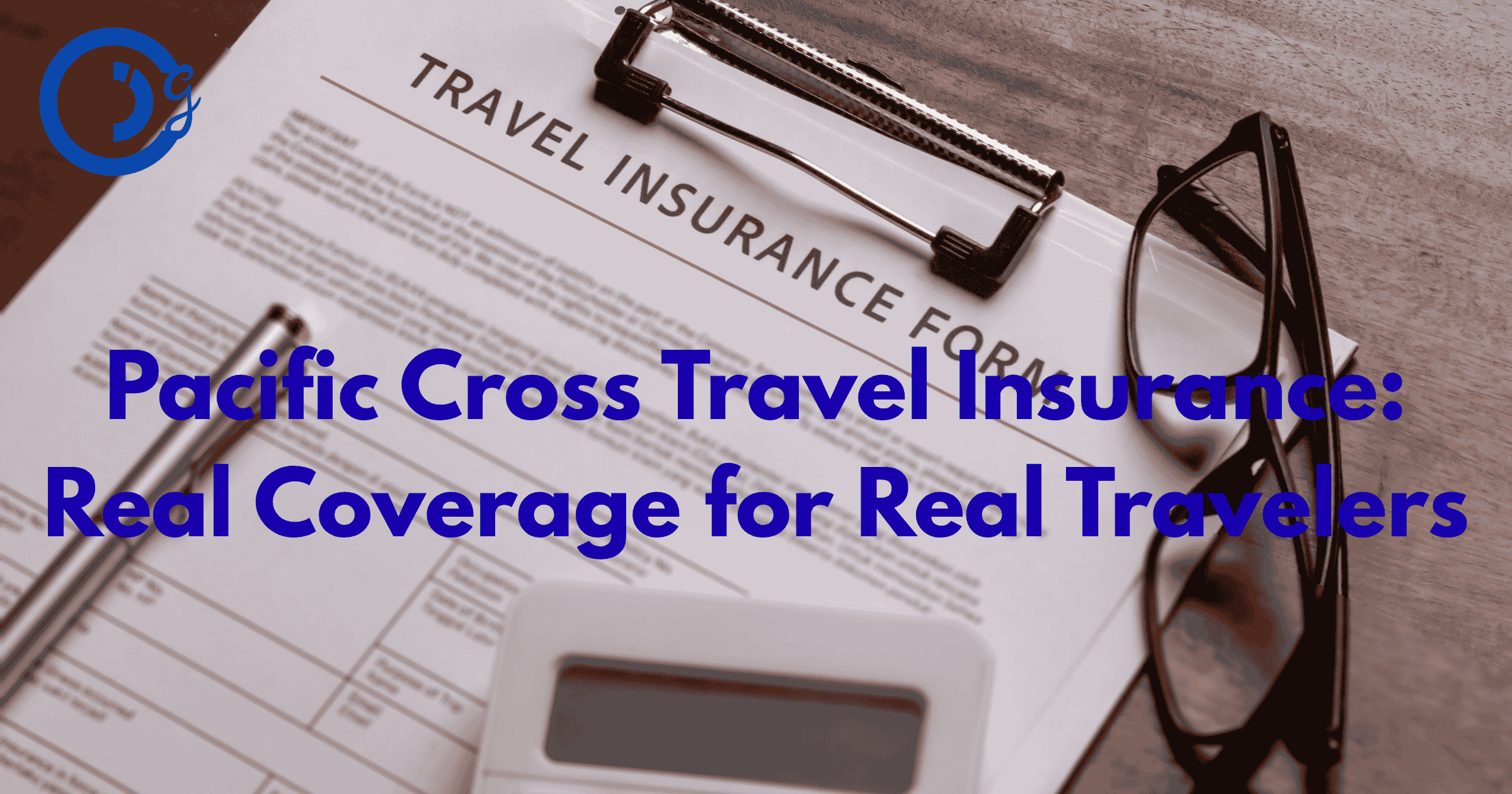 Pacific Cross Travel Insurance: Real Coverage for Real Travelers