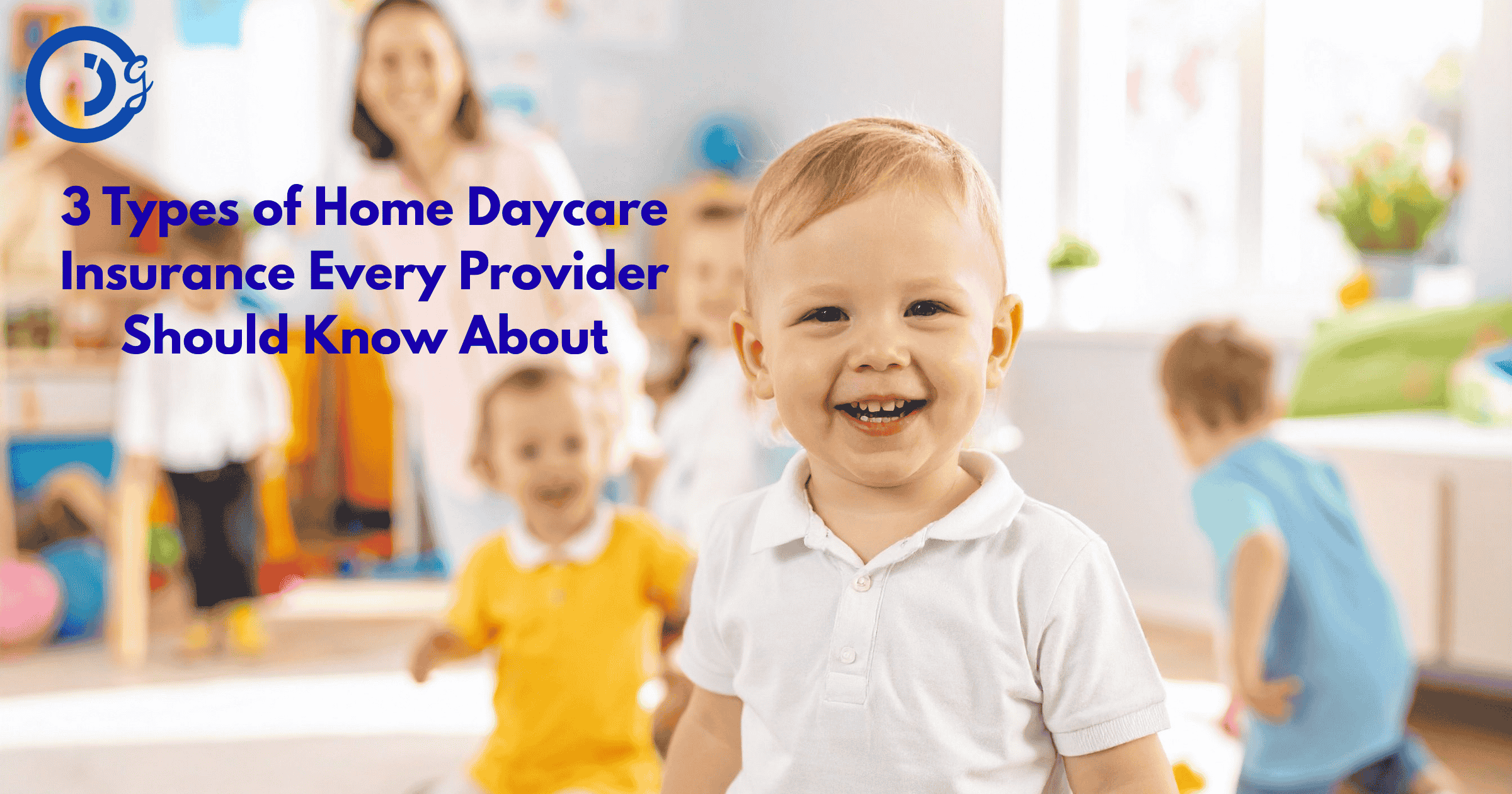 3 Types of Home Daycare Insurance Every Provider Should Know About