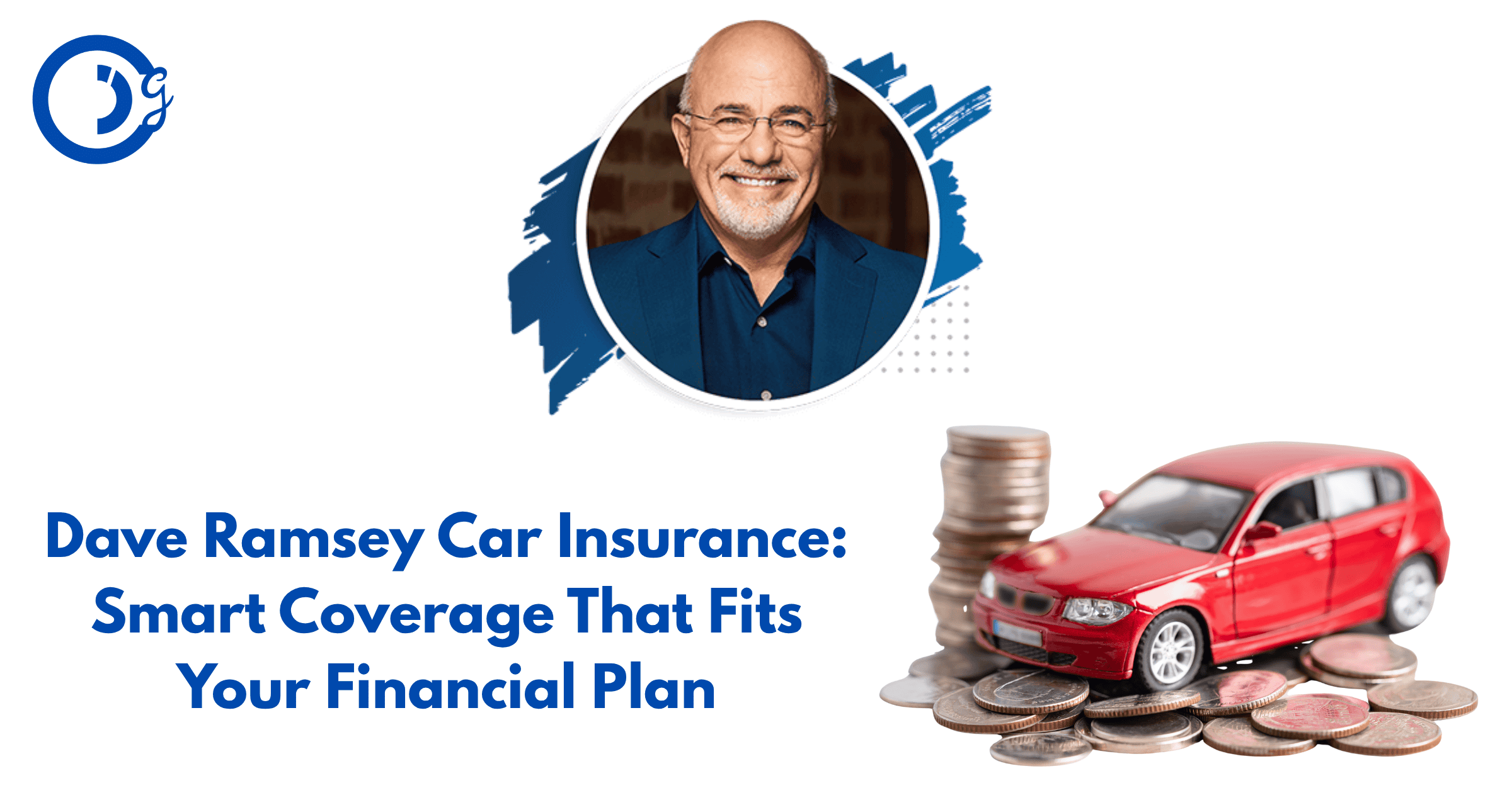 Dave Ramsey Car Insurance: Smart Coverage That Fits Your Financial Plan